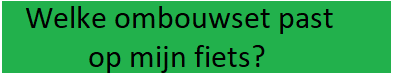 Welke ombouwset elektrische fiets past op mijn fiets?